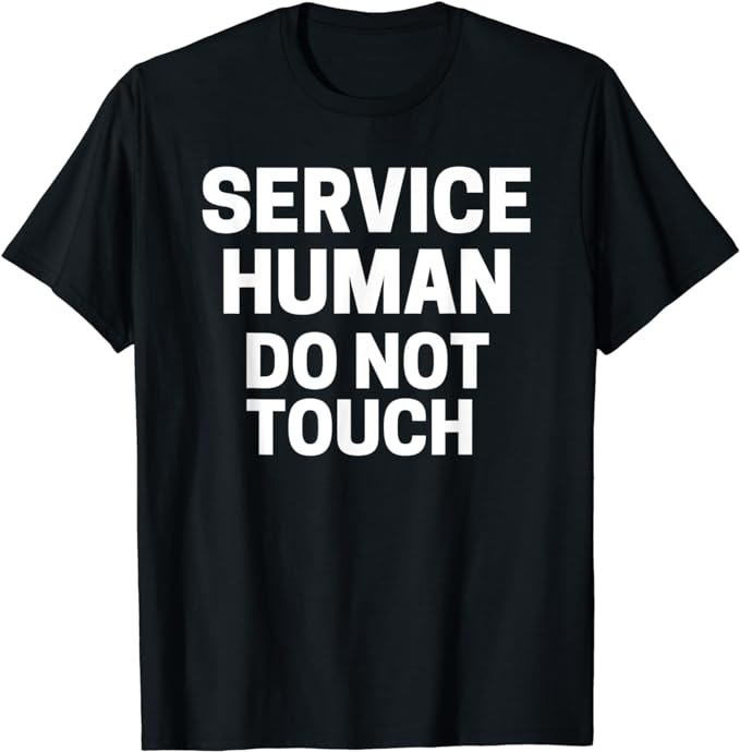 Service Human Do Not Touch T-Shirt