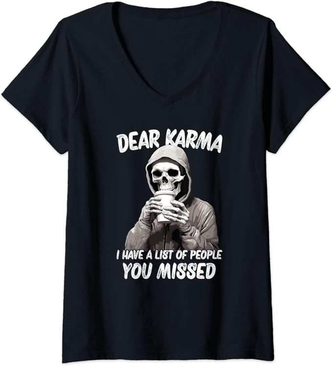 Dear Karma I Have A List Of People That You Missed V-Neck T-Shirt