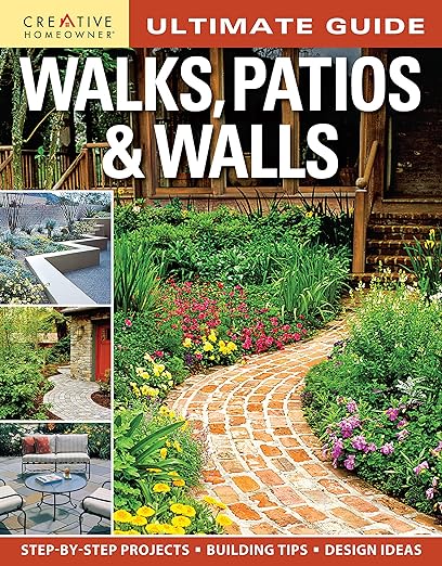 Ultimate Guide: Walks, Patios & Walls (Creative Homeowner) Design Ideas with Step-by-Step DIY Instructions and More Than 500 Photos for Brick, Mortar, Concrete, Flagstone, & Tile (Landscaping) Paperback  Illustrated, June 3, 2010