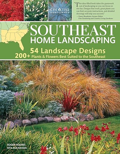 Southeast Home Landscaping, 3rd Edition (Creative Homeowner) 54 Landscape Designs with Over 200 Plants & Flowers Best Suited to AL, AR, FL, GA, KY, LA, MS, NC, SC, & TN, and Over 450 Photos & Drawings