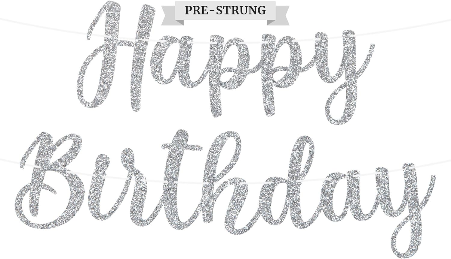 Pre-Strung Happy Birthday Banner - NO DIY - Silver Happy Birthday Banner For Men & Women - Pre-Strung Script Garland on 6 ft Strands - Glitter Birthday Party Decorations & Decor. Did we mention no