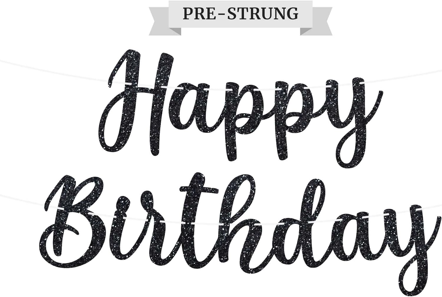 Pre-Strung Happy Birthday Banner - NO DIY - Black Happy Birthday Banner For Men & Women - Pre-Strung Script Garland on 6 ft Strands - Glitter Birthday Party Decorations & Decor. Did we mention no DIY