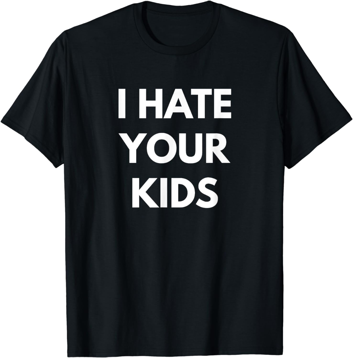 I Hate Your Kids t-shirt - Sarcastic Shirts