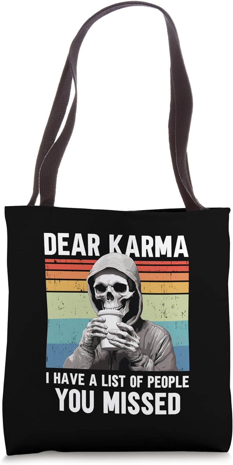 Dear Karma I Have A List Of People That You Missed Tote Bag